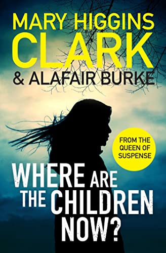 Where Are The Children Now?: Return to where it all began with the bestselling Queen of Suspense von Simon & Schuster UK